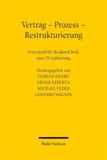 Vertrag - Prozess - Restrukturierung: Festschrift für Reinhard Bork zum 70. Geburtstag