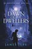 Dawn of the Dwellers: The Lightgivers Series: Book One