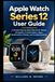 Apple Watch Series 12 User Guide