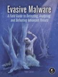 Evasive No Starch Press,Us Evasive Malware: A Field Guide to Detecting, Analyzing, and Defeating Advanced Threats Paperback