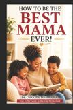 How Libri GmbH How to Be the Best Mama Ever Paperback