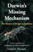 Darwin's Missing Mechanism: The Illusion of Design in Evolution