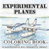 Experimental Planes Coloring Book: 35 Illustrations to Color of Real X Aircraft, Prototypes & Aviation Firsts