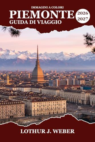 PIEMONTE PIEMONTE Guida di viaggio 2026-2027