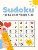 Sudoku For Special Needs Kids: Easy Sudoku Puzzle Easy Learning Experience For Kids with Special Needs 8.5 x 11, 100 Puzzle To For Learning