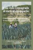 Una Oaxaca Mezcal: 50 Years of Knowledge and Experience (1975-2025)