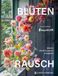 Blütenrausch: Gerstenberg Verlag Blütenrausch: Blumen stilvoll & saisonal arrangieren