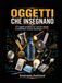 OGGETTI CHE INSEGNANO: 30 oggetti quotidiani per costruire attività di matematica, scienze, tecnologia e STEM