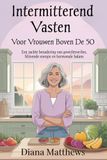 Intermitterend vasten voor vrouwen boven de 50: Een zachte benadering van gewichtsverlies, blijvende energie en hormonale balans