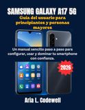 Samsung Galaxy A17 5G Guía del usuario para principiantes y personas mayores