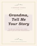 Grandma, Tell Me Your Story: A Guided Keepsake Journal to Capture Her Life, Memories & Wisdom — A Meaningful Gift for Grandmothers