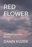 RED FLOWER: The Beginning of the Journey