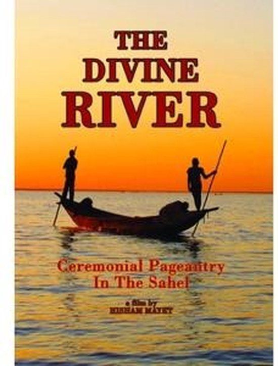 Sonic Rendezvous The Divine River: Ceremonial Pagentry In The Sahel (DVD)