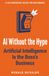 AI Without the Hype: Artificial Intelligence Is the Boss's Business — A No-Nonsense Guide for Small Business Owners