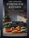 The Lifelong Strength Kitchen: A Structured High Protein Cookbook for Strength, Longevity, and Sustainable Energy Over 40