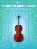 101 Most Beautiful Songs for Cello - Cello Sheet Music with a Library of Classic Pieces - Cello Music Collection for Beginners and Advanced Players