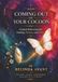 Coming Out of Your Cocoon: Guided Reflections for Healing, Purpose, and Praise
