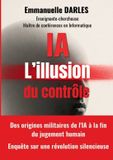 IA BoD - Books on Demand Ia: L'illusion du contrôle: Des origines militaires de l'IA à la fin du jugement humain. Enquête sur une révolution silencieuse. Paperback