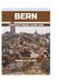 BERN COMPLETE TRAVEL GUIDE 2026