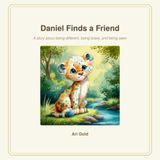 Daniel Finds a Friend: A story about being different, being brave, and being seen