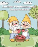 Lustige Gartenzwerge: Malbuch für Kinder