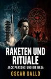 Raketen und Rituale: Jack Parsons und die NASA