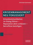 Krisenmanagement neu fokussiert: Krisenkommunikation im Dialog führen - Reputation aktiv schützen - Betroffene beteiligen