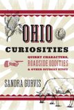 Ohio Globe Pequot Press Ohio Curiosities: Quirky Characters, Roadside Oddities & Other Offbeat Stuff Paperback