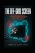 THE OFF-GRID SCREEN: An Empowering Blueprint for Taking Complete Ownership of Your Household Media and Electronic Privacy