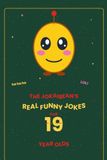 The Jokaibean The Jokaibean's Real Funny Jokes for 19 Year Olds: Hand-Picked Jokes, Riddles & Fun Facts