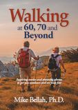 Walking at 60, 70 and Beyond: Inspiring stories and stunning photos to get you outdoors and on your feet