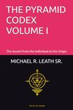 THE PYRAMID CODEX VOLUME I: “A System of Harmonic Laws, Energetic Alignment, and the Mechanics of Ascension”