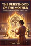 The Priesthood of the Mother: The Spiritual Role in Raising Children – Vol. 2