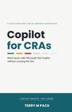 Copilot for CRAs: Work Faster with Microsoft 365 Copilot Without Crossing the Line: A Field Guide for Clinical Research Associates
