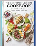Quick & Easy High Protein Low Carb Weight Loss Cookbook