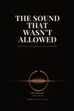 The Independently Published The Sound that wasn't allowed