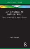A Routledge Studies in the Philosophy of Food-A Philosophy of Natural Wine