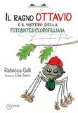 Il ragno Ottavio. E il mistero della fotosintesi clorofilliana