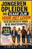 Jongeren opleiden die klaar zijn voor het leven en de weg weten te vinden in de maatschappij: 125 lessen om hen te helpen oplettend, zelfverzekerd en zelfstandig te zijn in elke situatie.