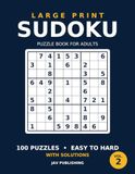 Large Print Sudoku for Adults and Seniors: 100 Easy to Hard Puzzles for Adults and Seniors with Solutions - Volume 2