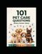 101 Pet Care Questions - Every Owner Asks