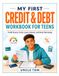 My First Credit & Debt Workbook for Teens: Credit Scores, Cards, Loans, Interest, and Smart Borrowing