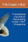 Transitions Volume 2: Ascending in the "I Am" Presence