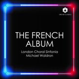 The London Choral Sinfonia, Michael Waldron - The French Album (CD)