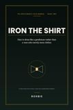 Iron the Shirt: How to Dress Like a Gentleman Rather Than a Man Who Merely Owns Clothes