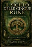IL SIGILLO DELLE CINQUE RUNE: Cronache di Nemetyl Silvanar: il cammino di Ocram tra rune, fuoco e antichi custodi