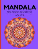 MANDALA COLORING BOOK FOR ADULTS: Easy to Medium Relaxing Mandala Patterns for Adults for Stress Relief and Mindful Coloring: Single-Sided Mandalas, Pages to Help Prevent Marker Bleed-Through