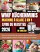 WMF KÜCHENMINIS MACHINE À GLACE 3 EN 1 LIVRE DE RECETTES