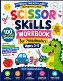 Scissor Skills Workbook for Preschoolers Ages 3–5: 100 Fun Cutting Activities to Build Fine Motor Skills, Hand-Eye Coordination, and Kindergarten Readiness