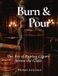 Burn & Pour Hardcover